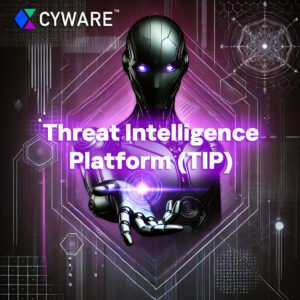 Cyware Threat Intelligence Platform (TIP) – Giải pháp Tình báo Mối đe dọa Toàn diện