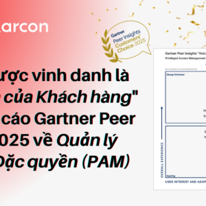 Quản lý truy cập đặc quyền ARCON – Giải pháp PAM hàng đầu 2025